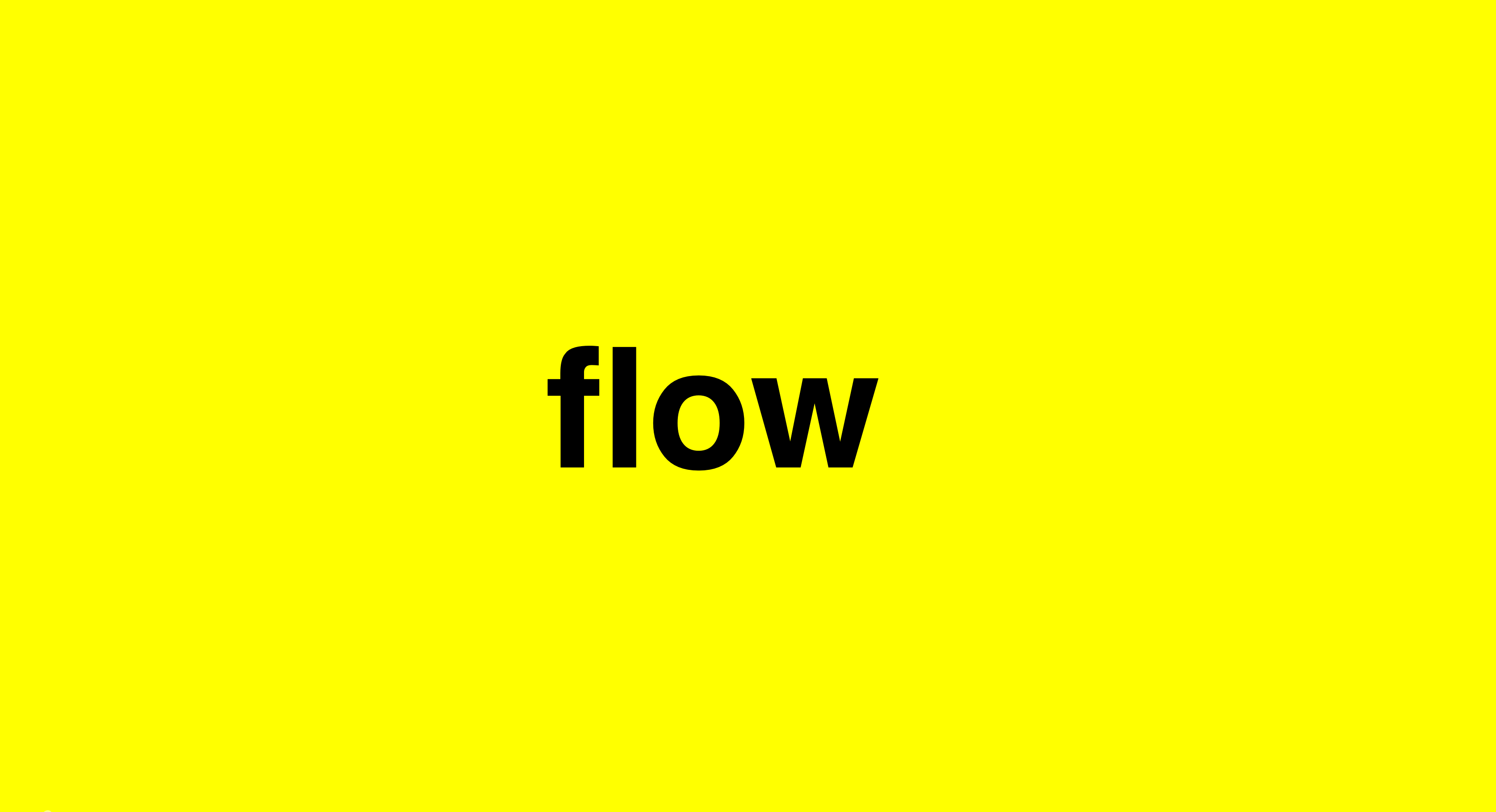 Flow